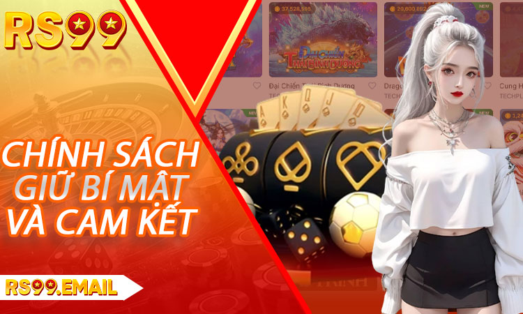 Chính sách giữ bí mật và cam kết bảo mật thông tin tại RS99
