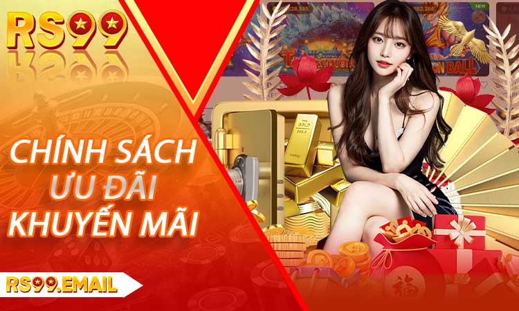 Chính sách ưu đãi và khuyến mãi dành cho thành viên casino RS99
