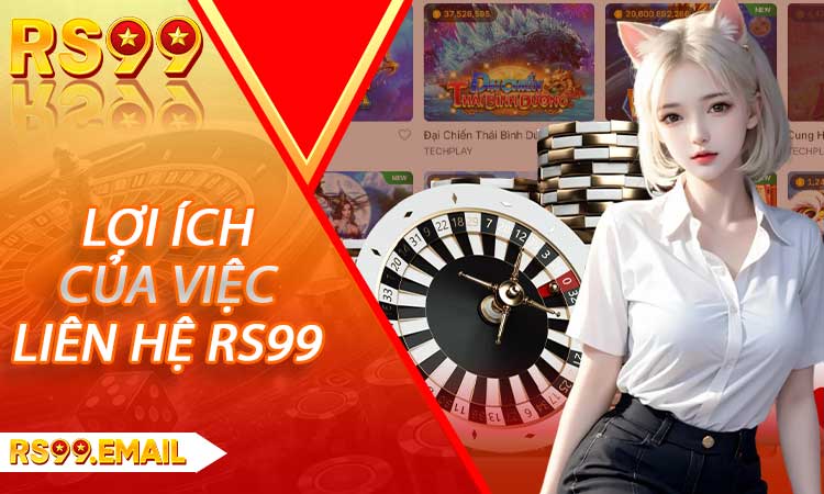 Lợi ích của việc liên hệ RS99 trực tiếp