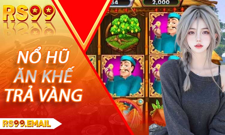Nổ Hũ Ăn Khế Trả Vàng