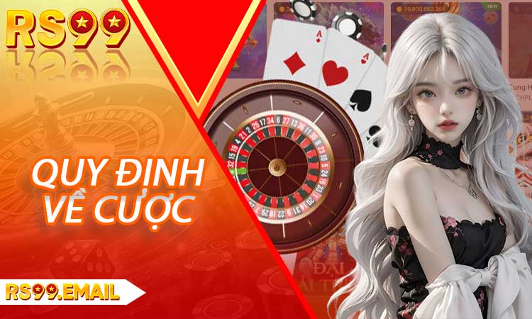 Quy định về cược và tỷ lệ thắng thua tại RS99