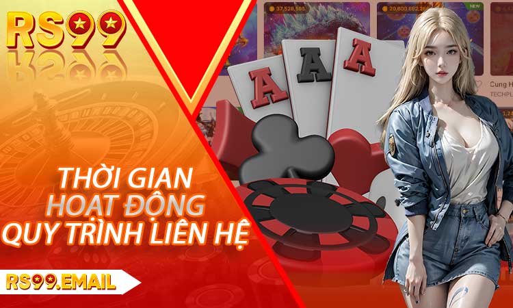 Thời gian hoạt động và quy trình liên hệ