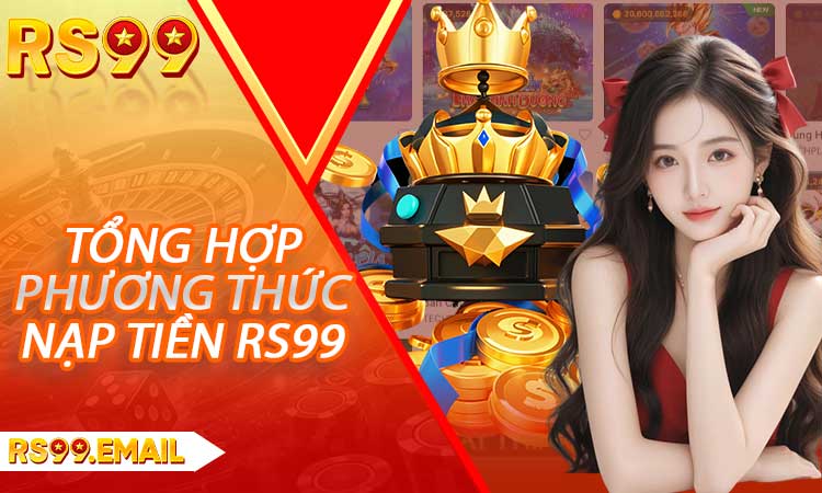 Tổng hợp các phương thức nạp tiền RS99